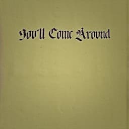 You'll Come Around